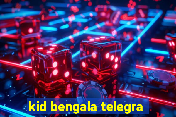 kid bengala telegra